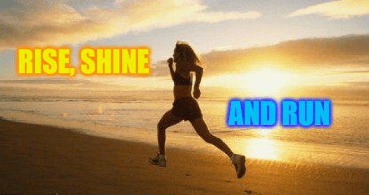 Monday - RISE SHINE RUN