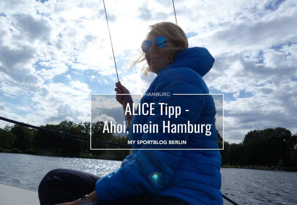 Ahoi, mein Hamburg: Alstersegeln – „I am sailing…“